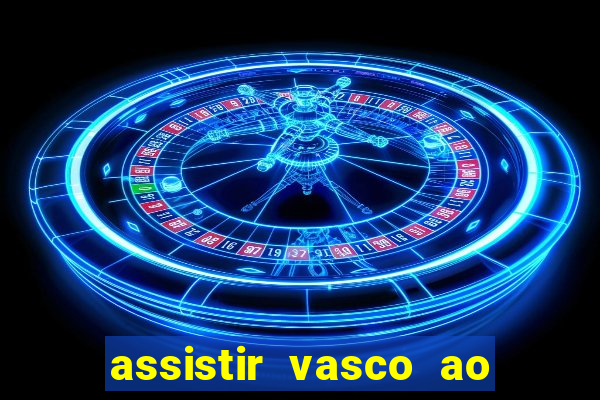 assistir vasco ao vivo futemax